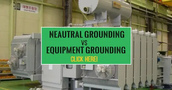 Neutral Grounding (Earthing) and Equipment Grounding