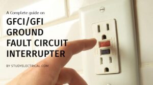 Complete Guide on Ground Fault Circuit Interrupters