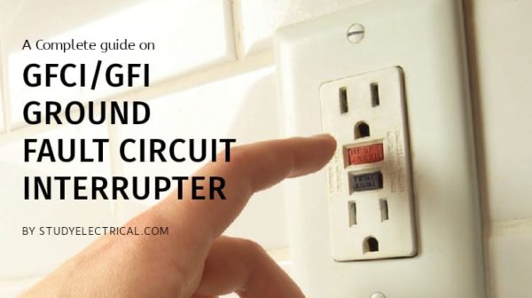 GFCI (Ground Fault Circuit Interrupter) - Working, Types, Installing ...