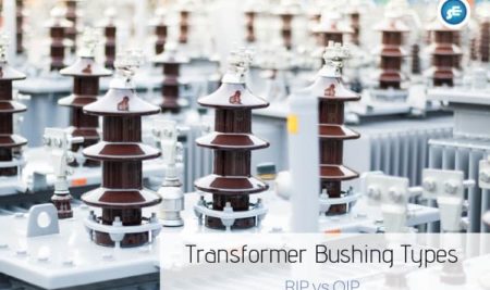 Transformer Bushing Types : RIP Bushing vs OIP Bushing