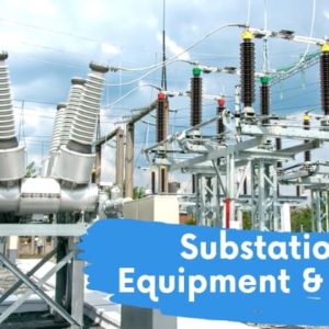 Electrical Substation: Equipment, Types, Components & Functions