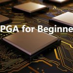 FPGA for Beginners