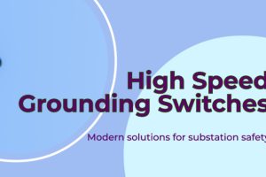 High Speed Grounding Switches